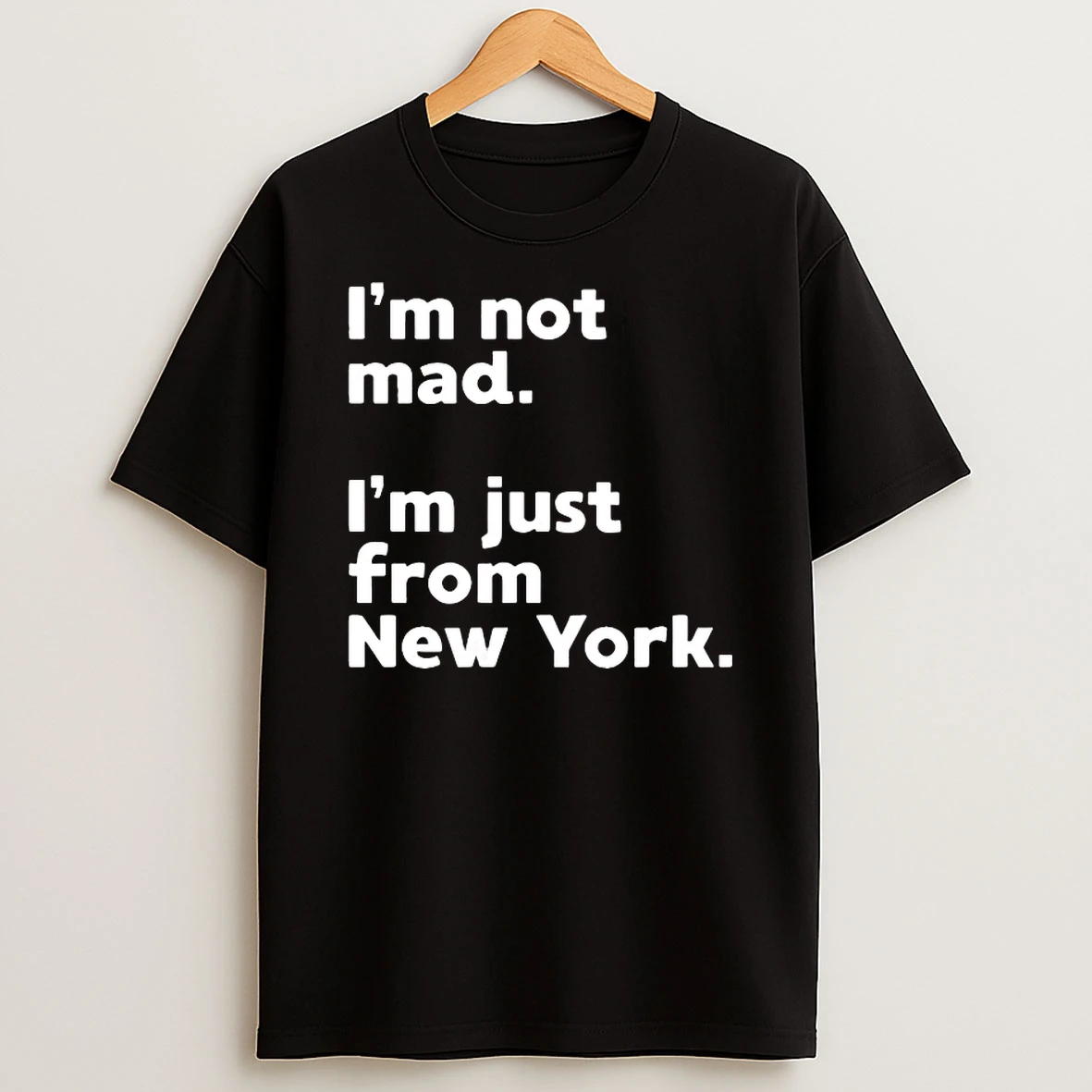 Im Not Mad Im Just From New York Shirts