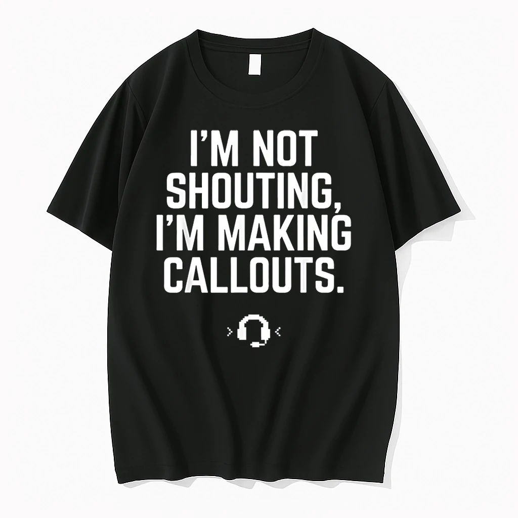 Im Not Shouting I Am Making Callouts Funny Video Gamer Shirts