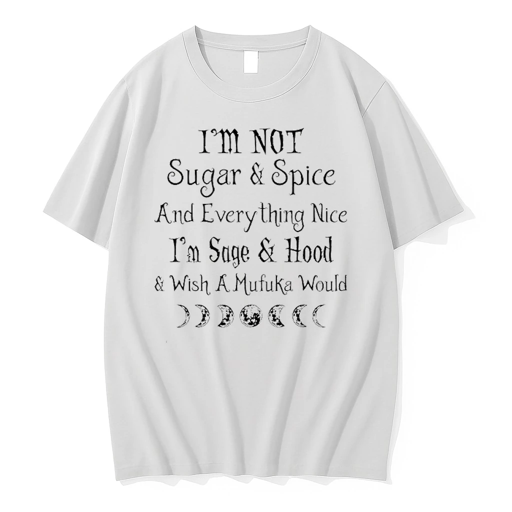 Im Not Sugar Spice And Everything Nice Im Sage Hood Wish A Mufuka Would Shirts