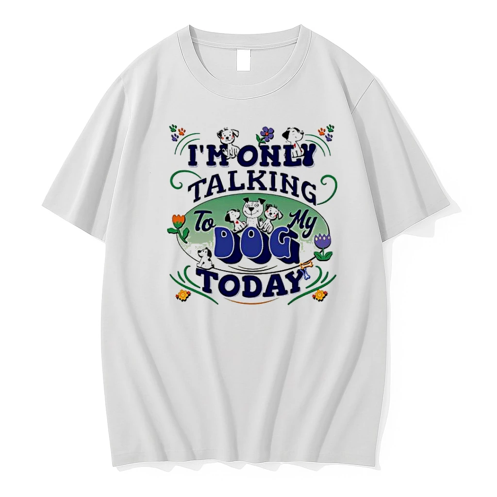 Im Only Talking To My Dog Today Funny Cartoon Shirts