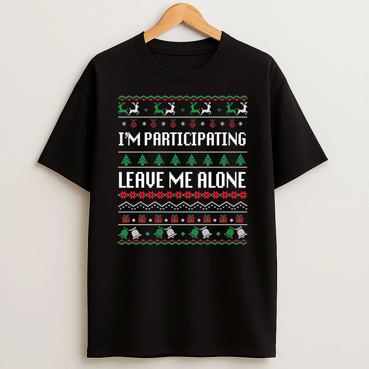 Im Participating Leave Me Alone Ugly Christmas Shirts