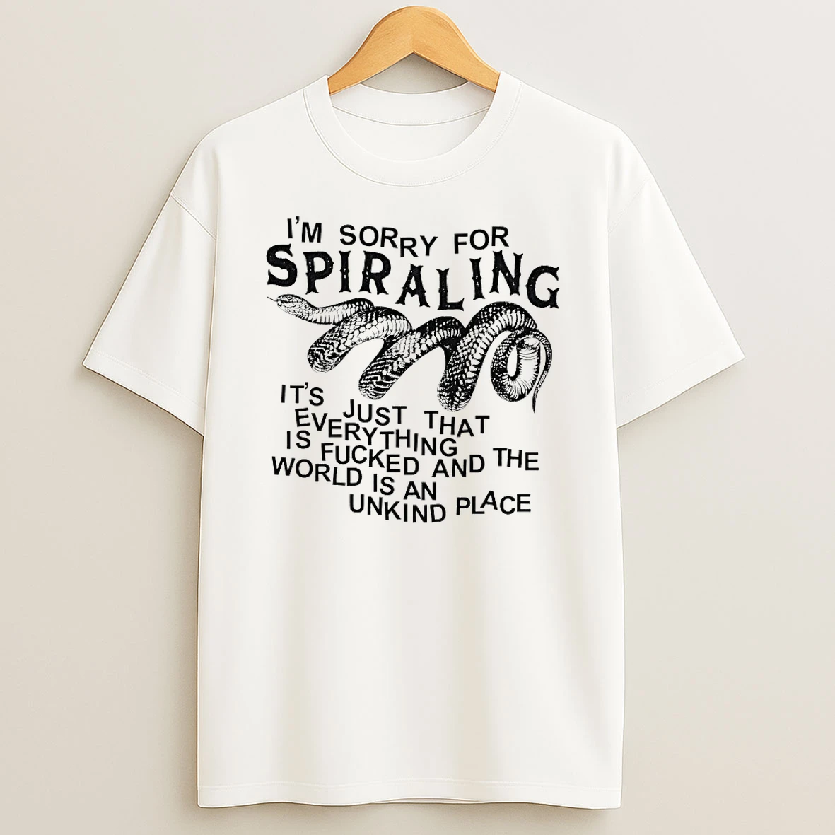 Im Sorry For Spiraling Its Just That Everything Is Fucked Shirts