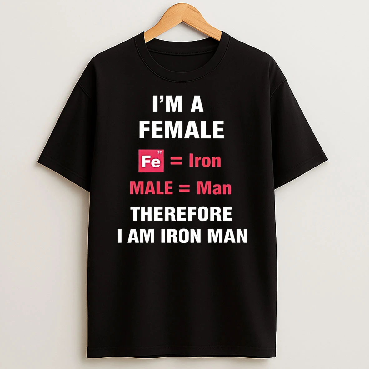 Im A Female Fe Iron Male Man Therefore I Am Iron Man Shirts