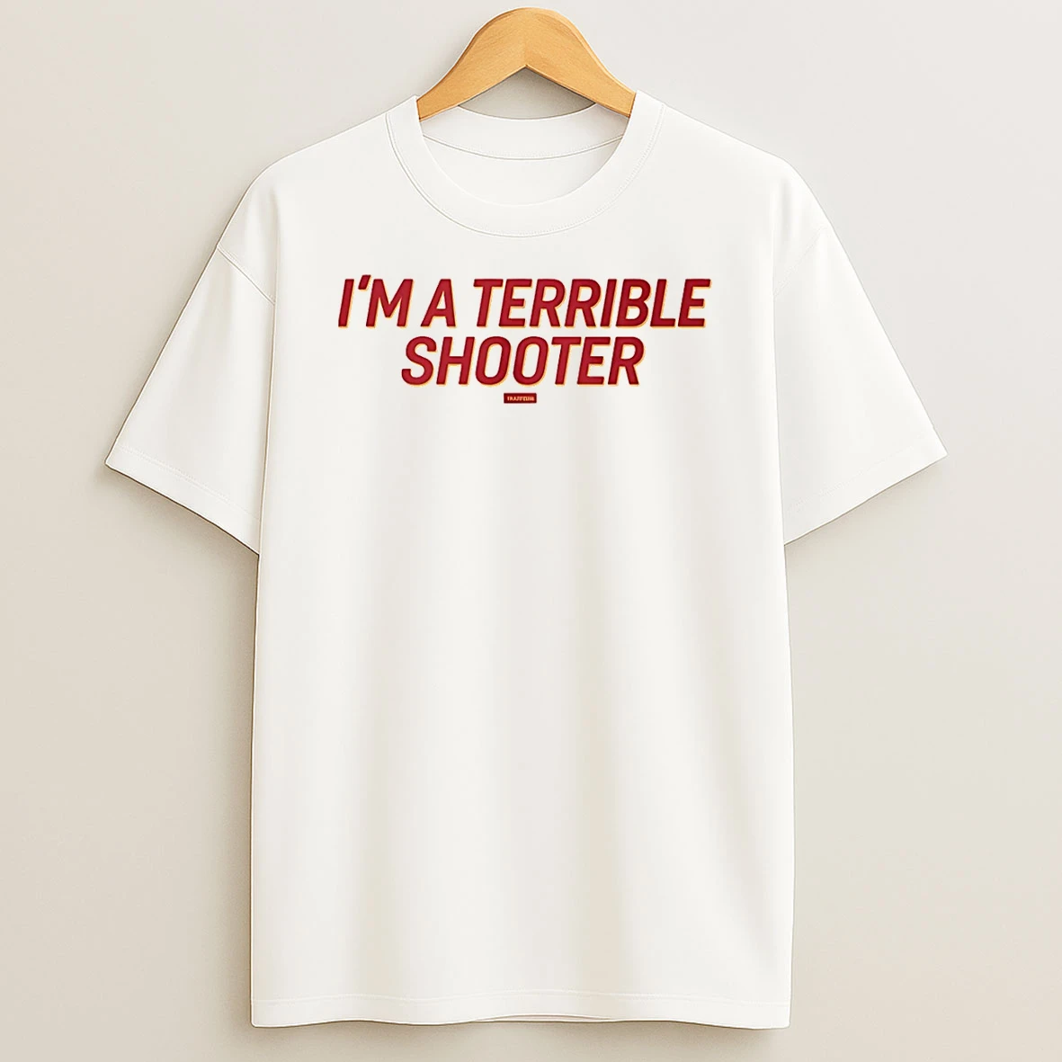 Im A Terrible Shooter Shirts