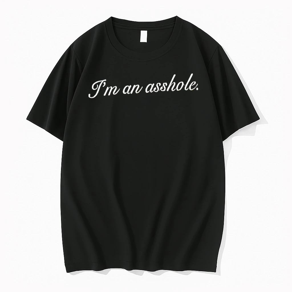 Im An Asshole Text Shirts