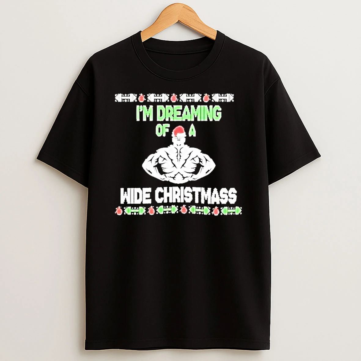 Im Dreaming Of A Wide Christmass Shirts