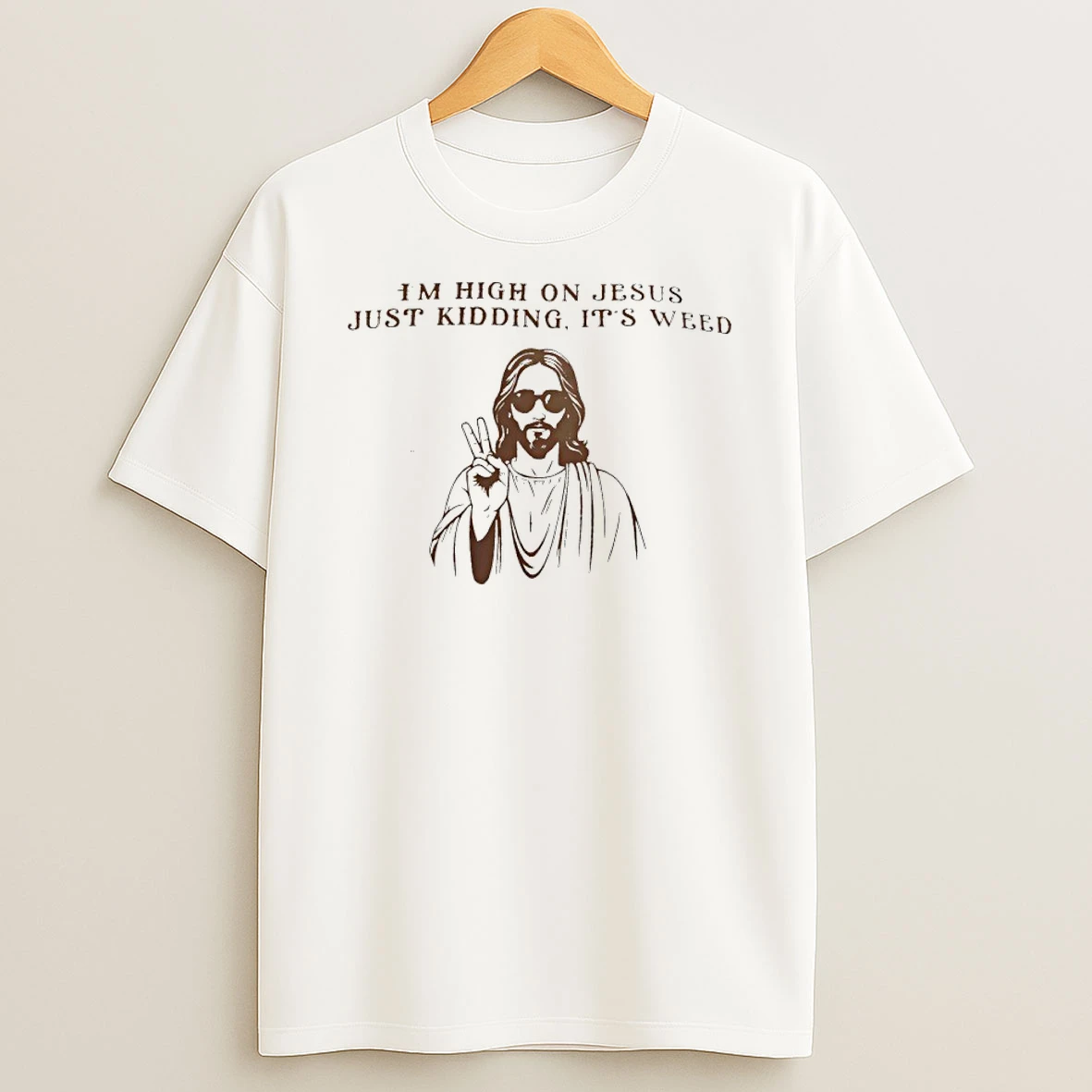 Im High On Jesus Just Kidding Its Weed Shirts