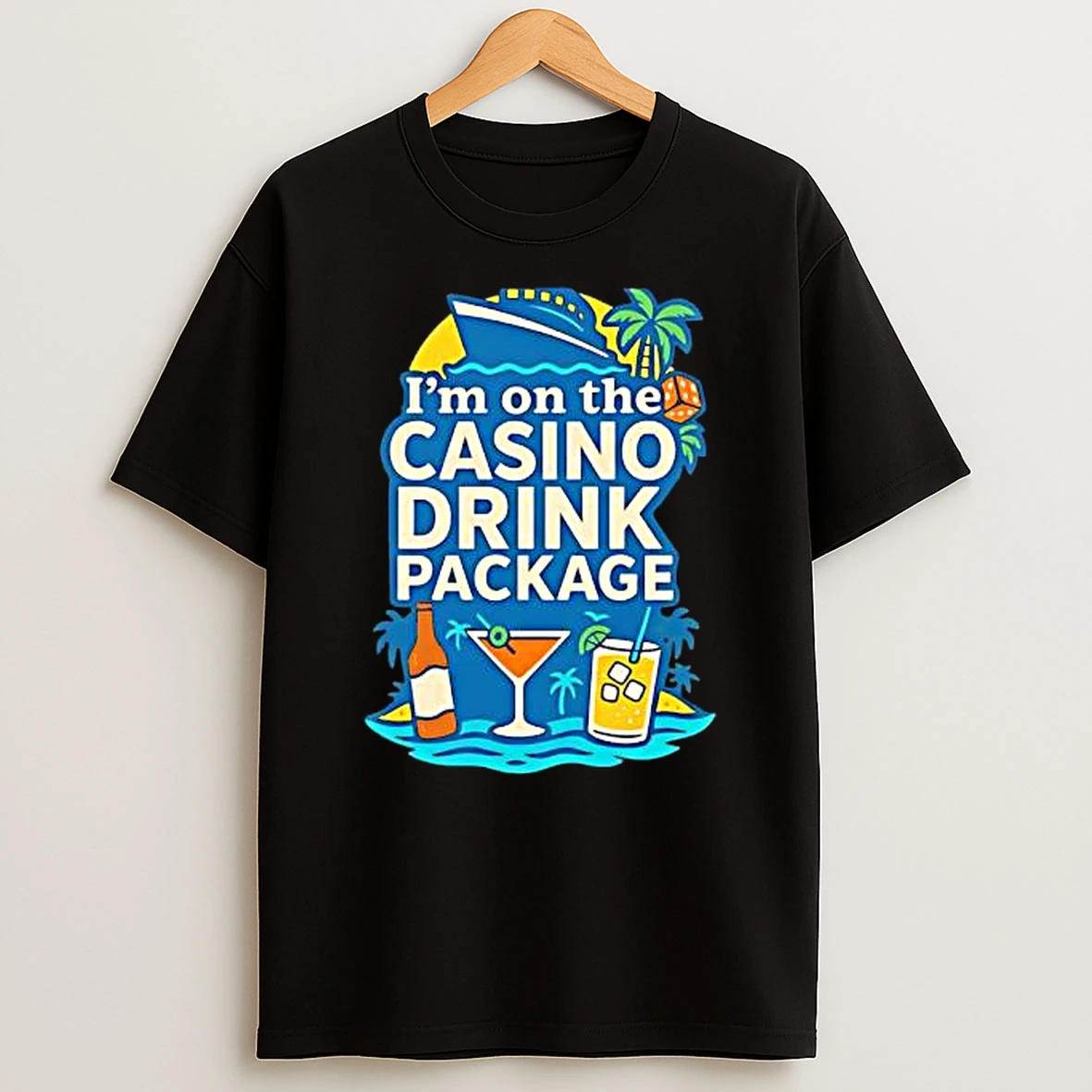 Im On The Casino Drink Package Shirts