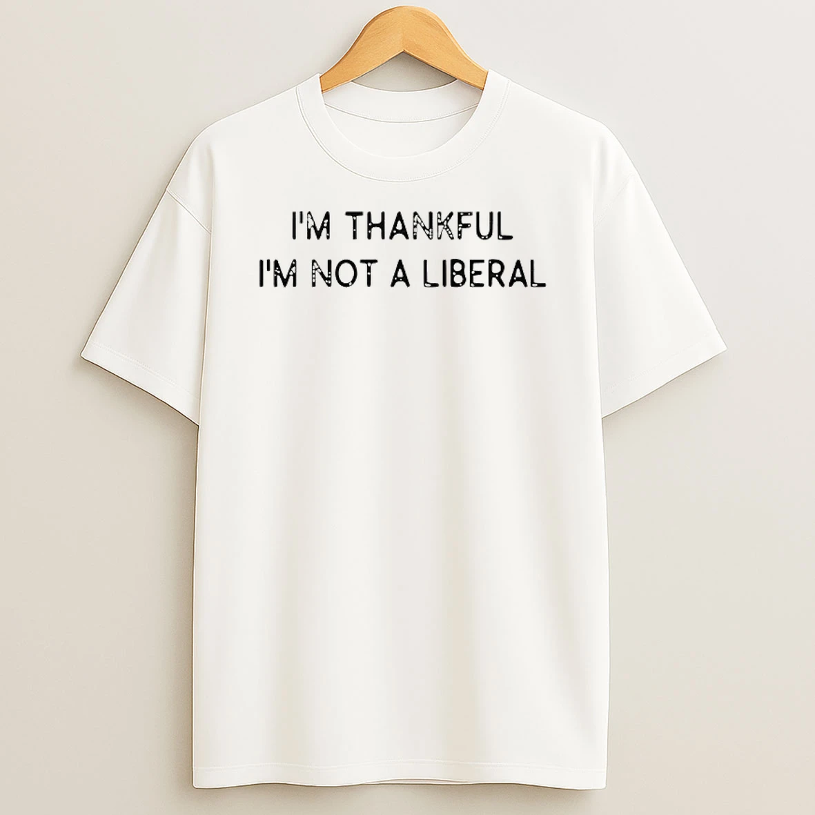 Im Thankful Im Not A Liberal Retro Shirts Shirts