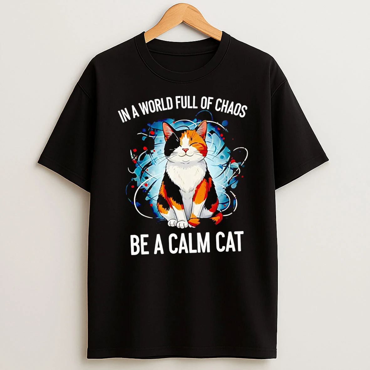 In A World Full Of Chaos Be A Calm Cat Shirts