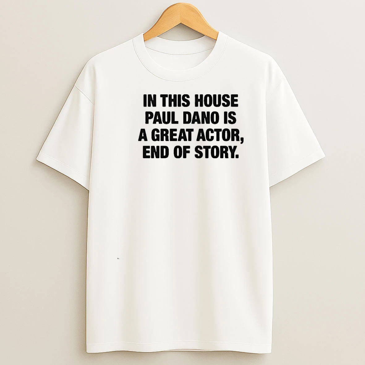 In This House Paul Is A Great Actor End Of Story Shirts