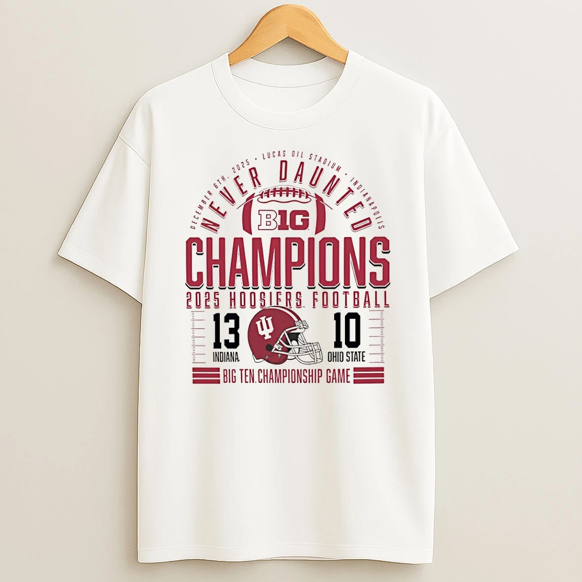 Indiana Hoosiers 2025 Big Ten Football Champions Go Big Red Score 13 10 Vs Ohio State Shirts
