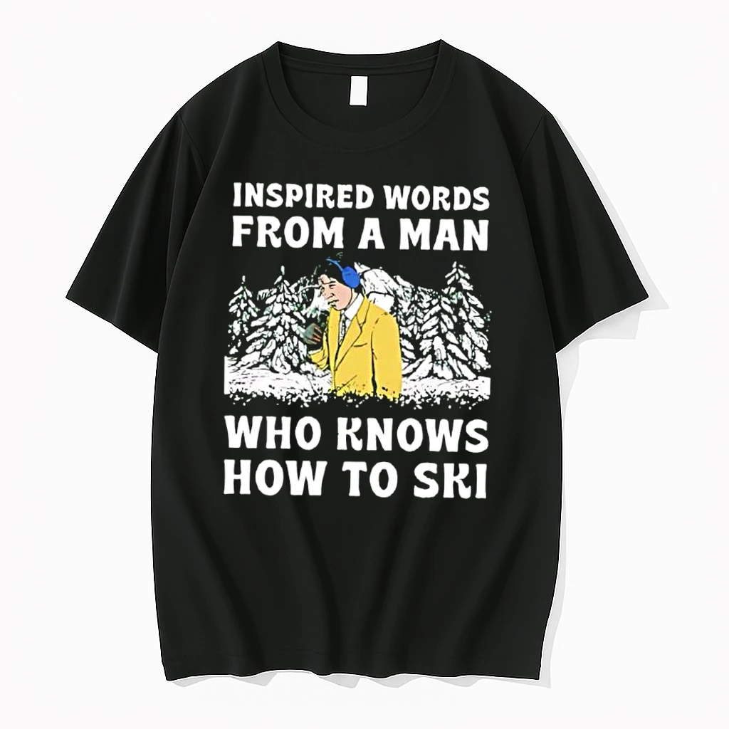 Inspired Words From A Man Who Knows How To Ski Shirts