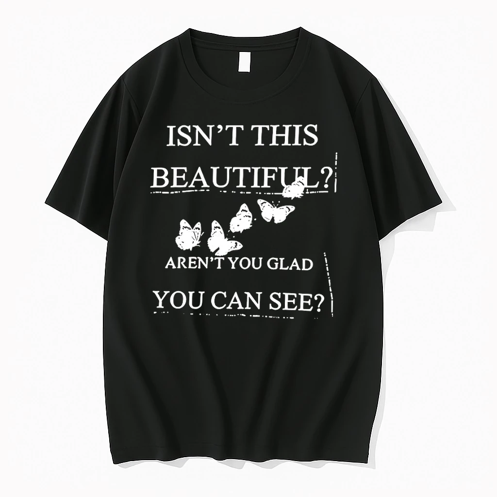 Isnt This Beautiful Arent You Glad You Can See Shirts