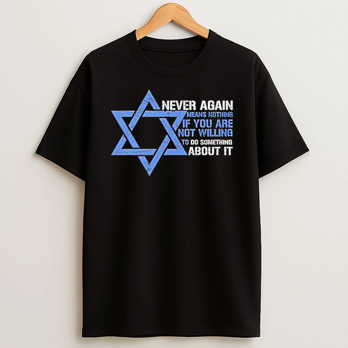 Israel Never Again Means Nothing If You Are Not Willing To Do Something About It Shirts
