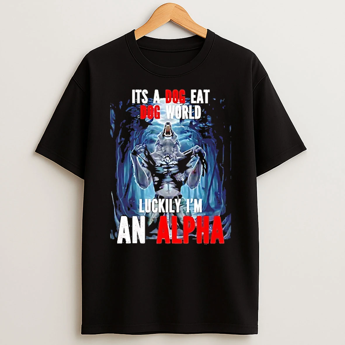 Its A Dog Eat Do World Luckily Im An Alpha Shirts