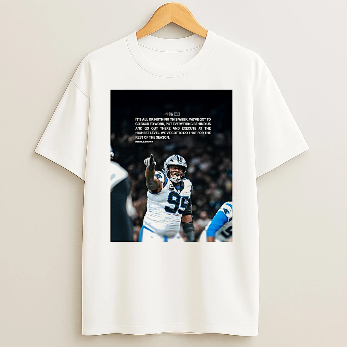 Its All Or Nothing This Week Weve Got To Go Back To Work Put Everything Behind Us Derrick Brown Shirts