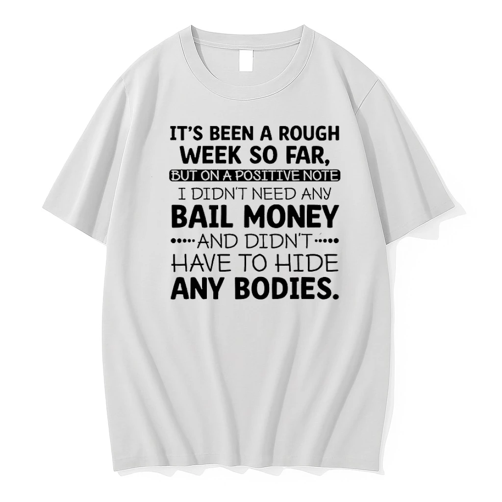 Its Been A Rough Week So Far But On A Positive Note I Didnt Need Any Bail Money And Didnt Have To Hide Any Bodies Shirts