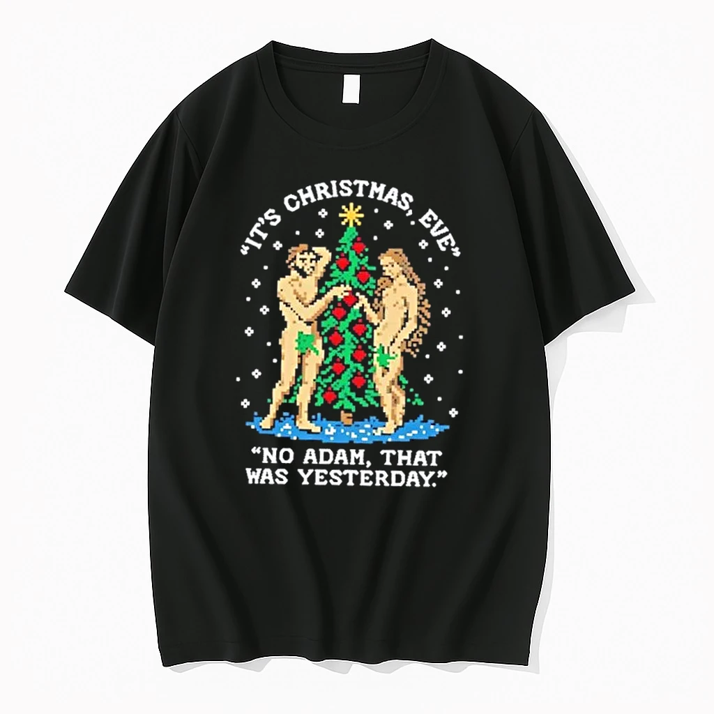 Its Christmas Eve No Adam That Was Yesterday Shirts