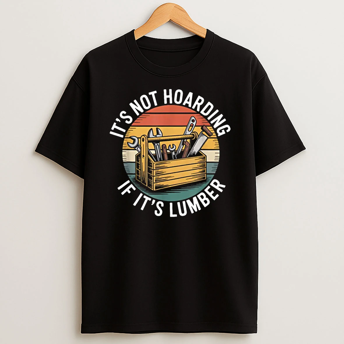 Its Not Hoarding If Its Lumber Funny Woodworking Carpenter Shirts