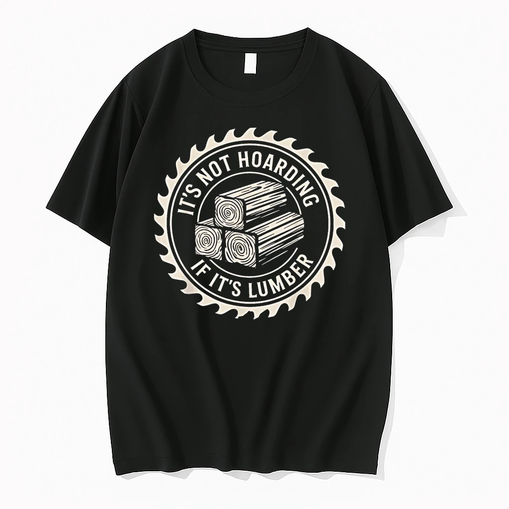 Its Not Hoarding If Its Lumber Funny Woodworking Quote Shirts