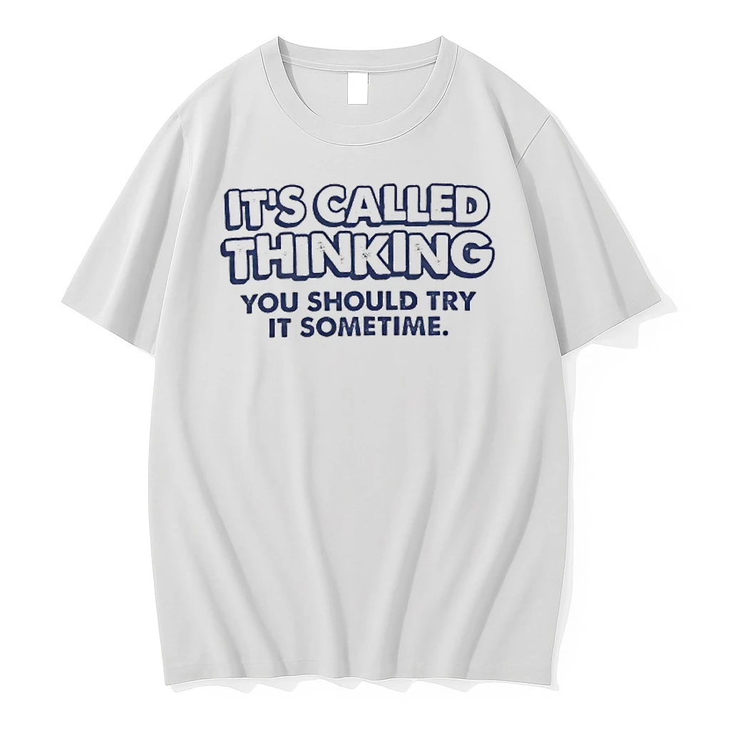 Its Called Thinking You Should Try It Sometime Shirts