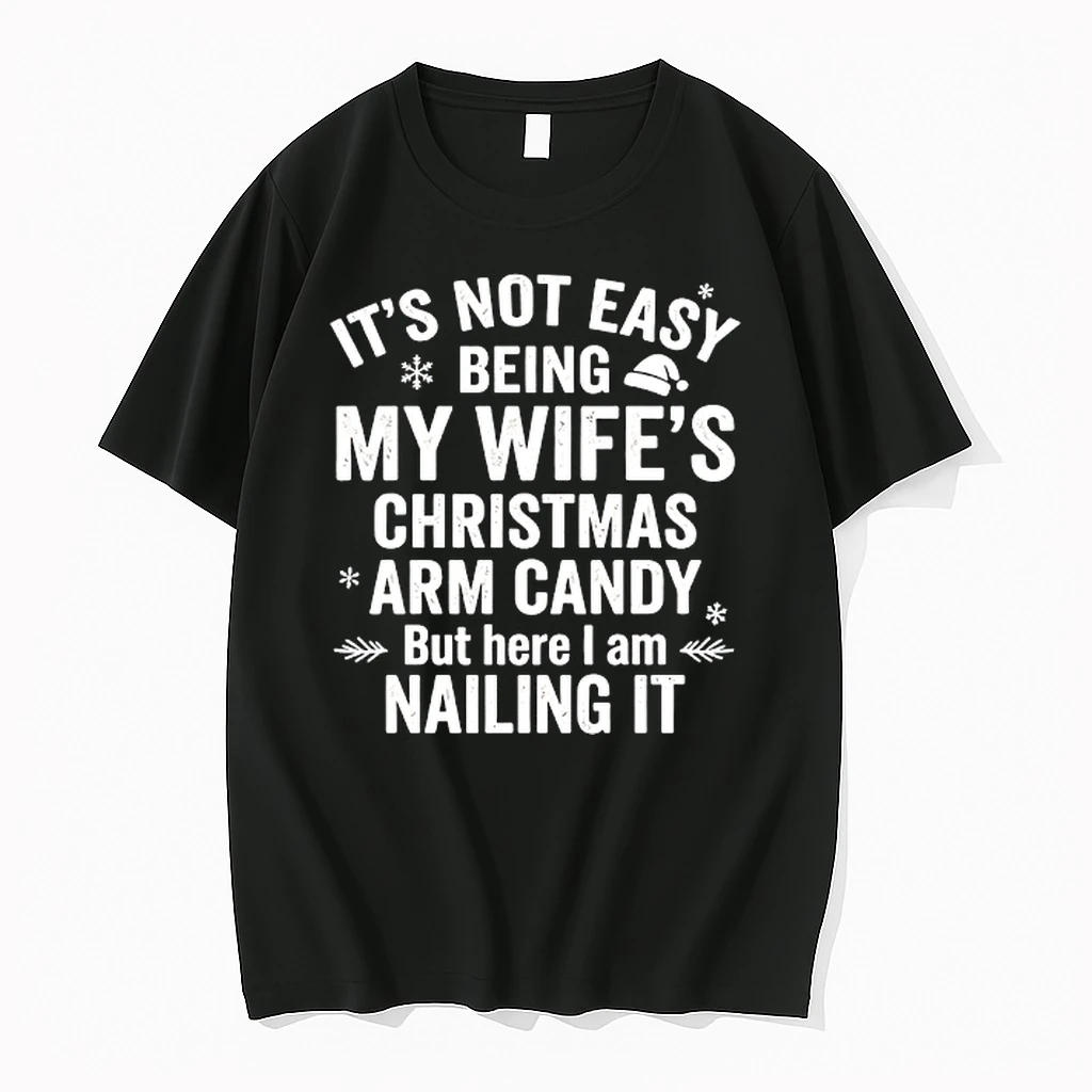 Its Not Easy Being My Wifes Christmas Arm Candy But Here I Am Nailing It Shirts