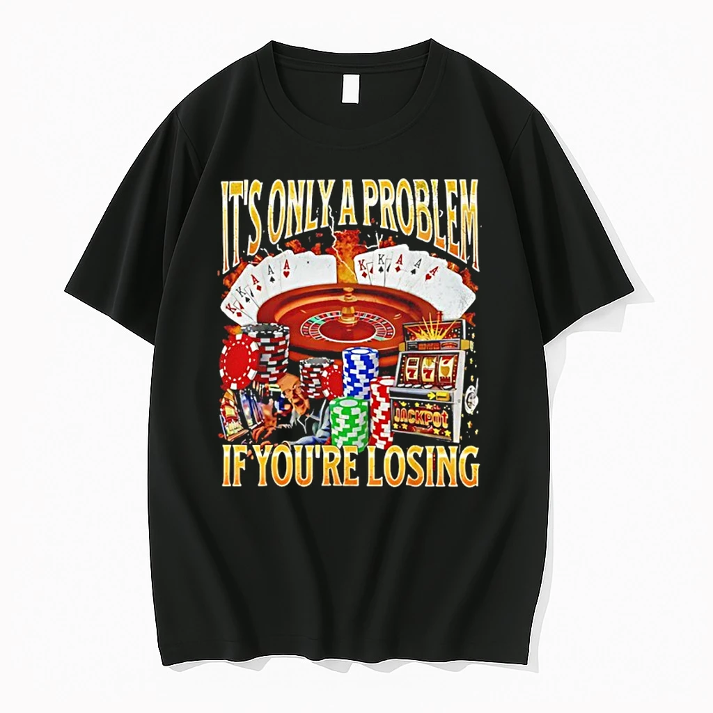 Its Only A Problem If Youre Losing Shirts