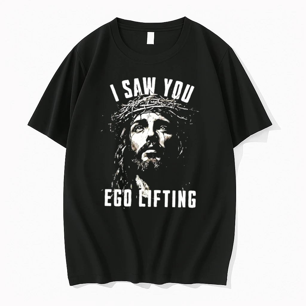 Jesus I Saw You Ego Lifting Shirts