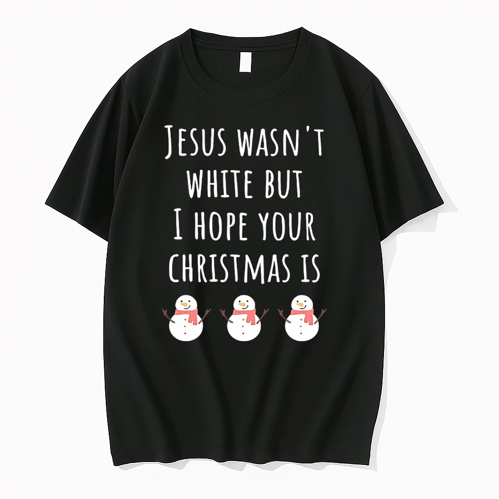 Jesus Wasnt White But I Hope Your Christmas Is Snowman Shirts