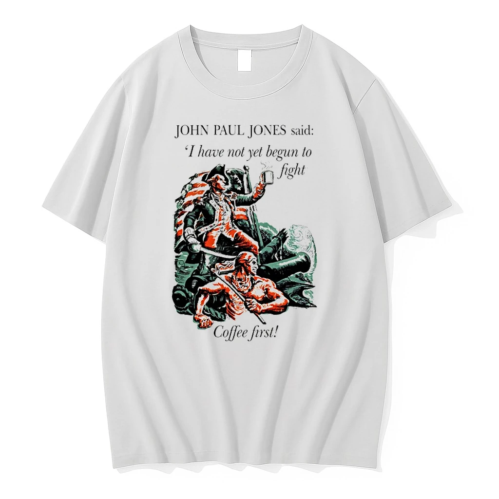 John Paul Jones I Have Not Yet Begun To Fight Coffee First Shirts
