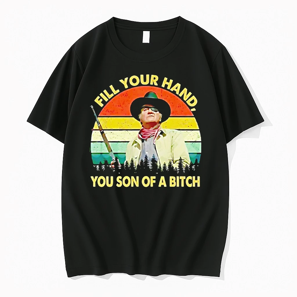 John Wayne Fill Your Hand You Son Of A Bitch Vintage Shirts