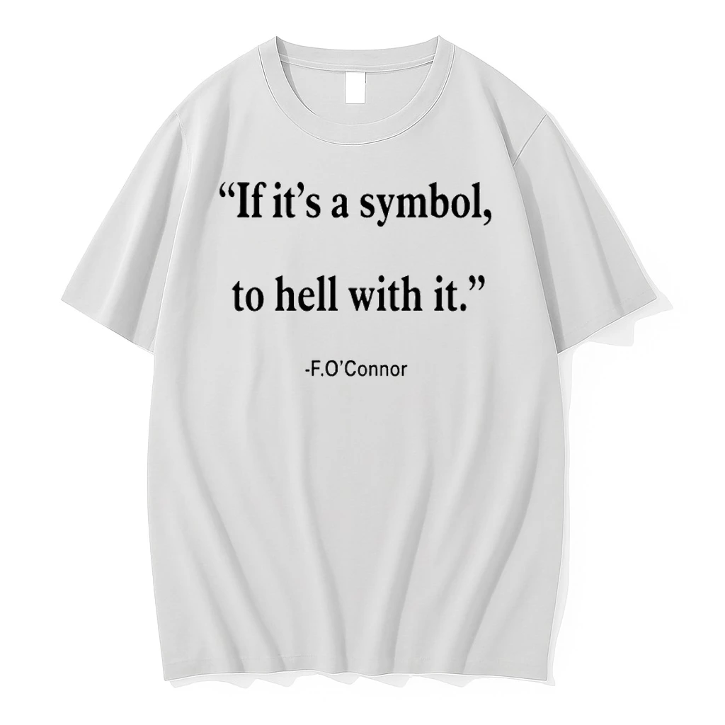 Jonathan Roumie Flannery Oconnor Quote If Its Just A Symbol To Hell With It Flannery Shirts