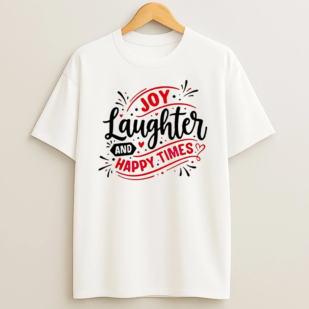 Joy Laughter And Happy Times Shirts