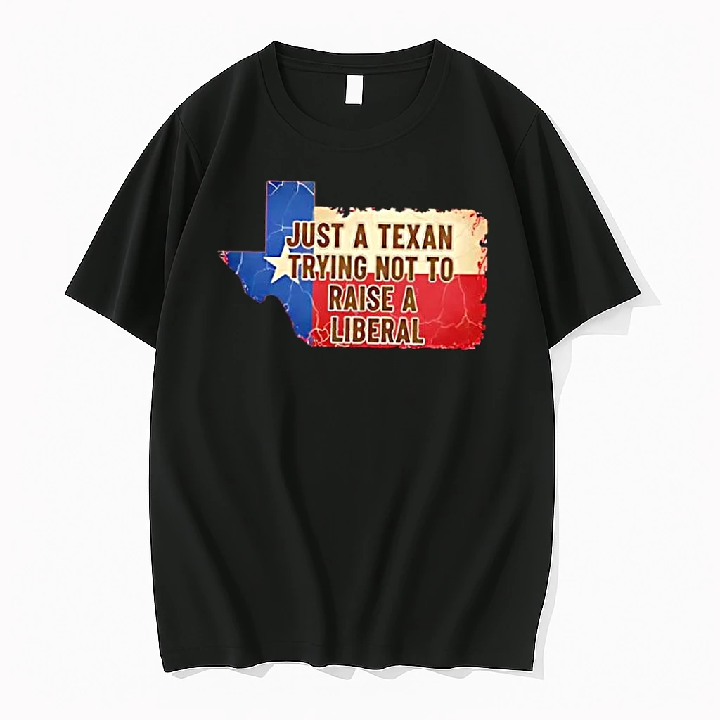 Just A Texan Trying Not To Raise A Liberal Shirts