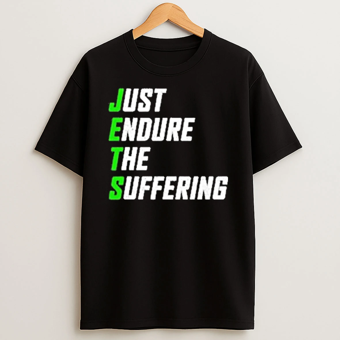Just Endure The Suffering Shirts