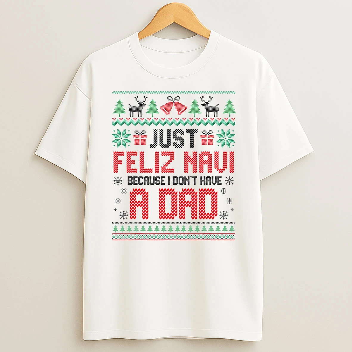 Just Feliz Navi Because I Dont Have A Dad Spanish Christmas Shirts