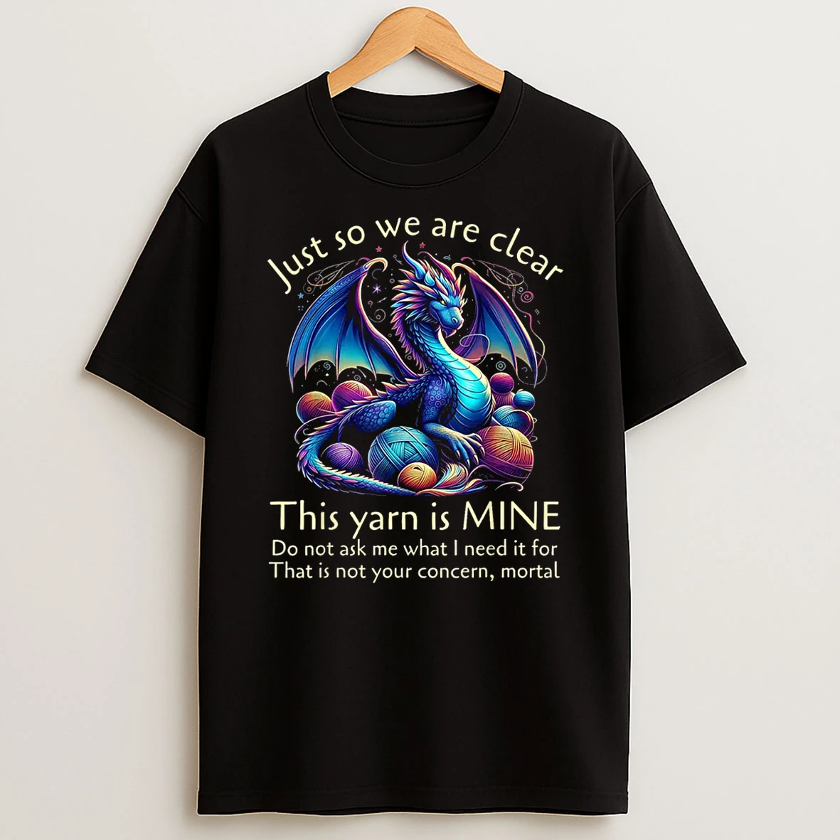 Just So We Are Clear This Yarn Is Mine Funny Dragon Knitting Shirts