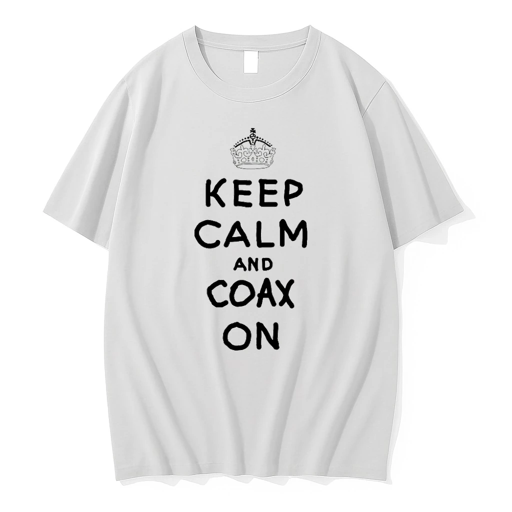 Keep Calm And Coax On Shirts