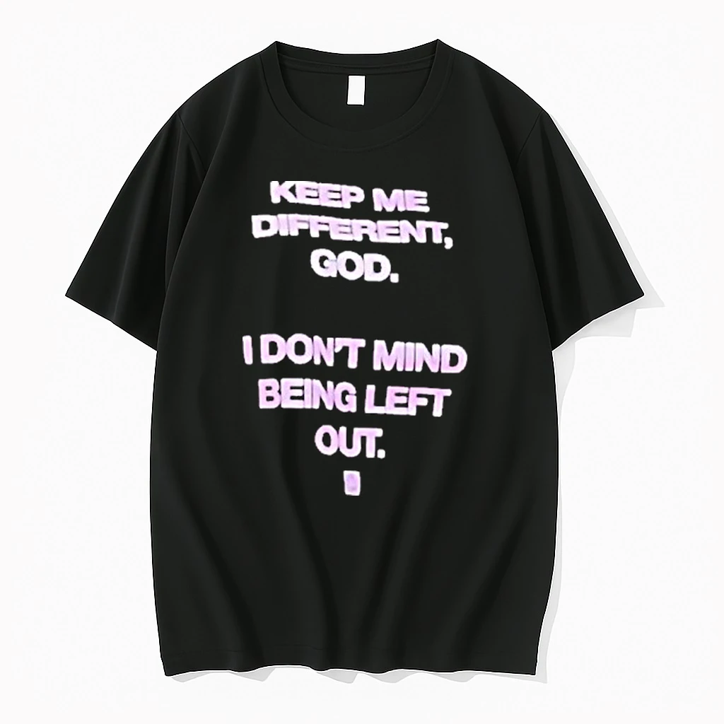 Keep Me Different God I Dont Mind Being Left Out God Is Dope Shirts