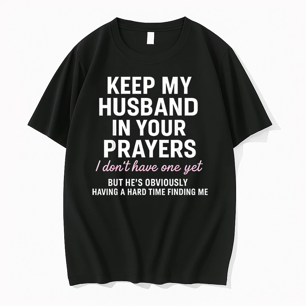 Keep My Husband In Your Prayers I Dont Have One Yet But Shirts