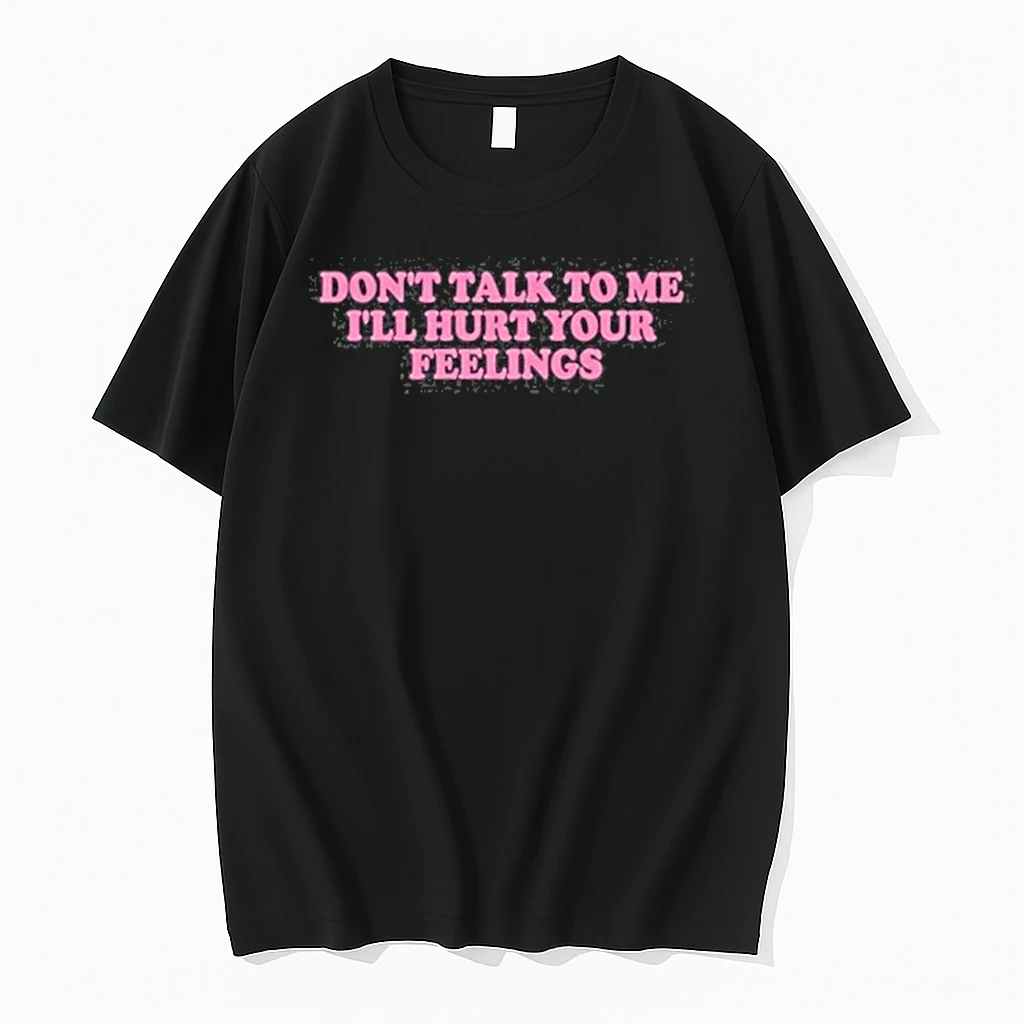 Killabarbiexo Dont Talk To Me Ill Hurt Your Feelings Shirts