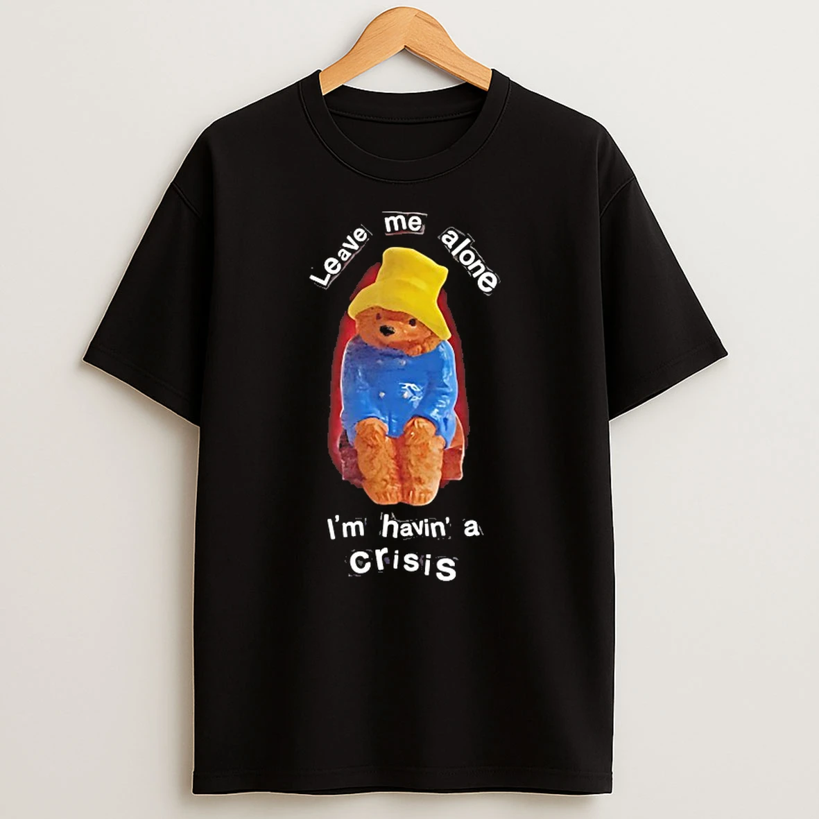 Leave Me Alone Im Havin A Crisis Shirts