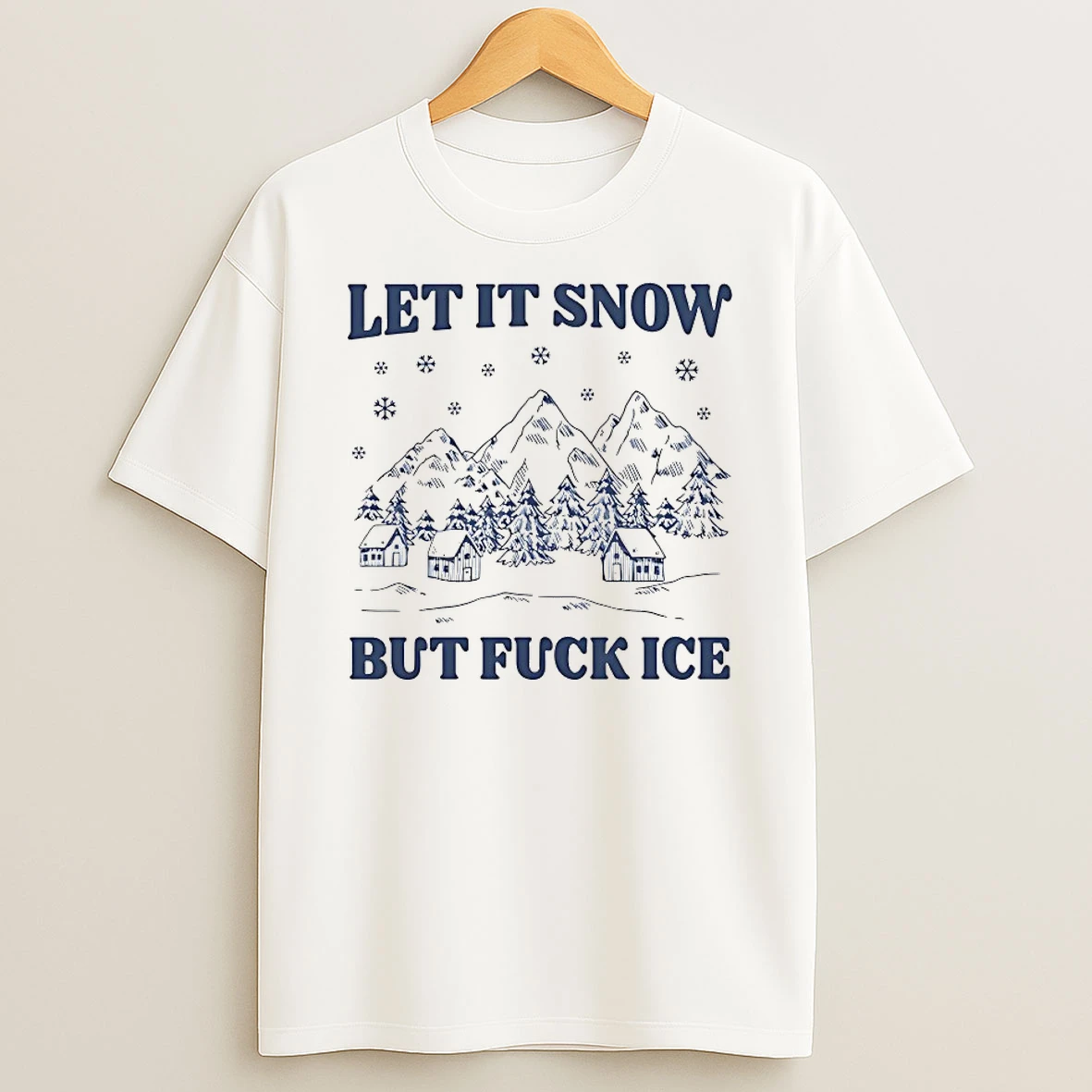Let It Snow But Fuck Ice Shirts