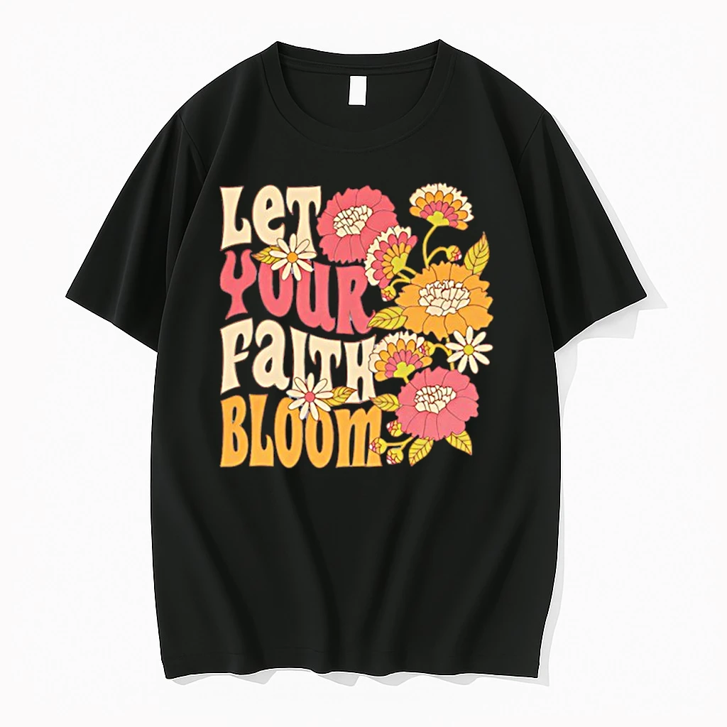 Let Your Faith Bloom Flowers Shirts
