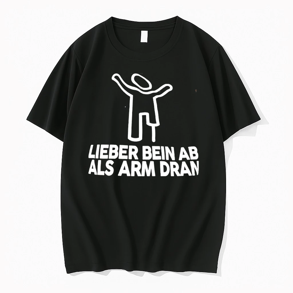 Lieber Bein Ab Als Arm Dran Shirts