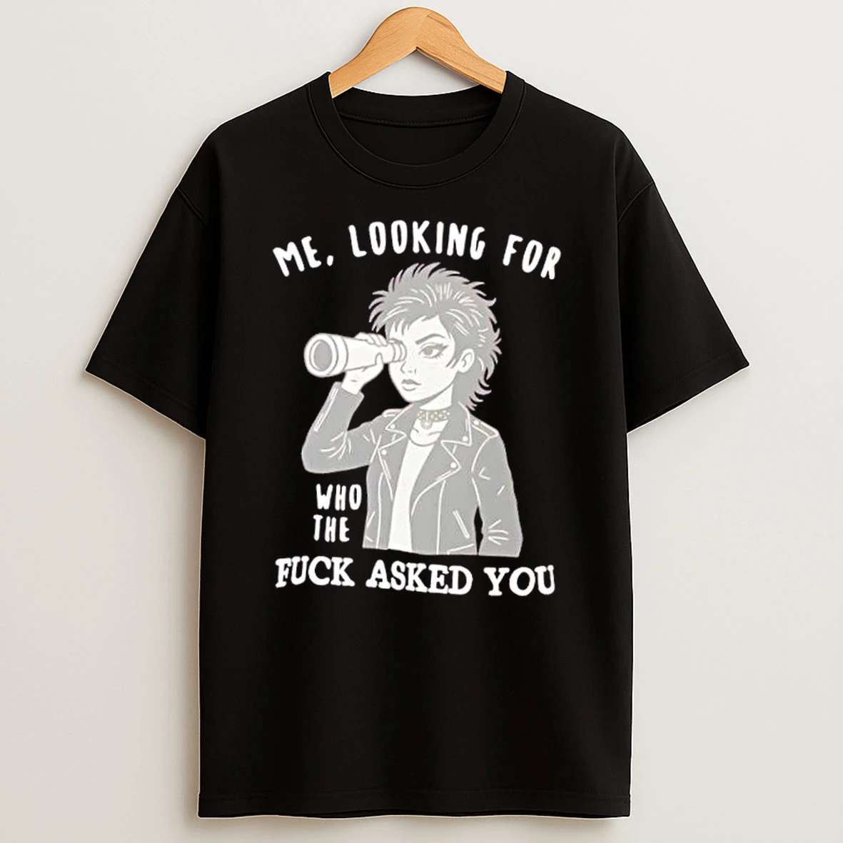 Looking For Who Asked You Sassy Attitude Shirts