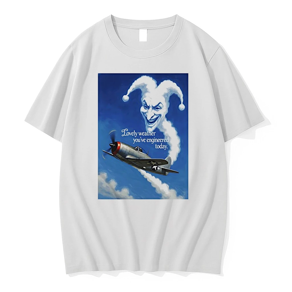 Lovely Weather Youre Engineered Today Chemtrail Parody Shirts