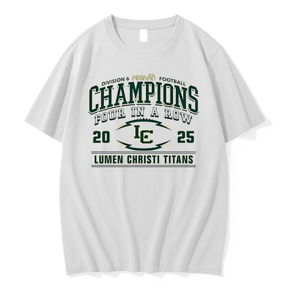 Lumen Christi Titans 2025 Mhsaa Football D6 Champions Four In A Row Shirts