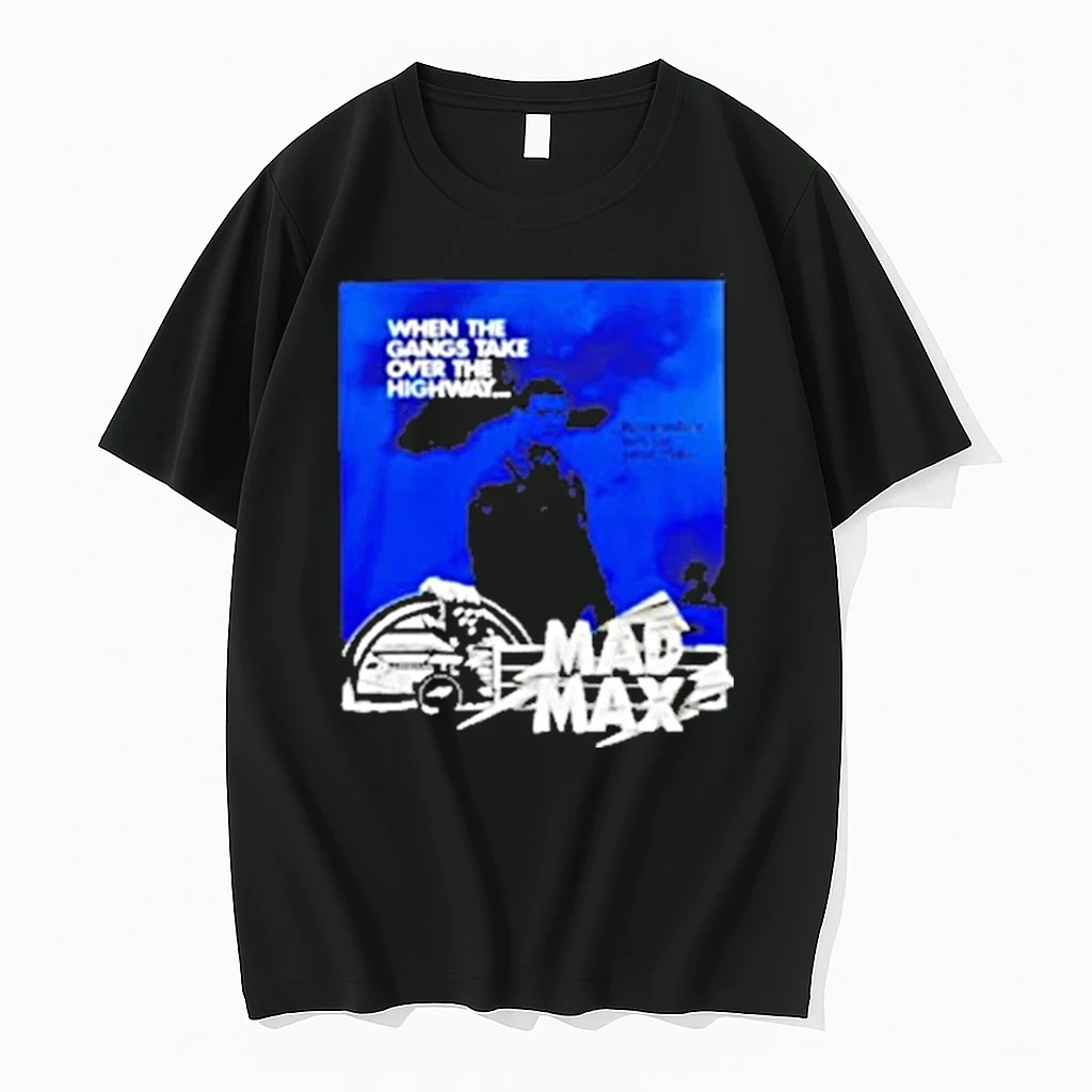 Mad Max When The Gangs Take Over The Highway 2025 Shirts